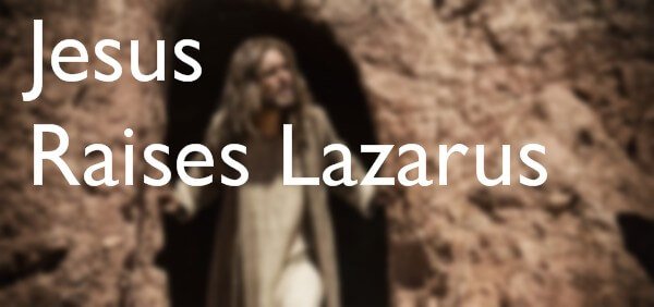 Jesus Raises Lazarus from the dead